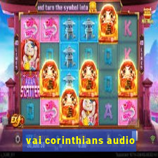 vai corinthians audio